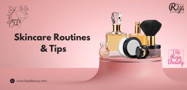 Skincare Routines & Tips